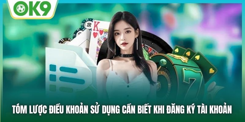 Tóm lược điều khoản sử dụng cần biết khi đăng ký tài khoản
